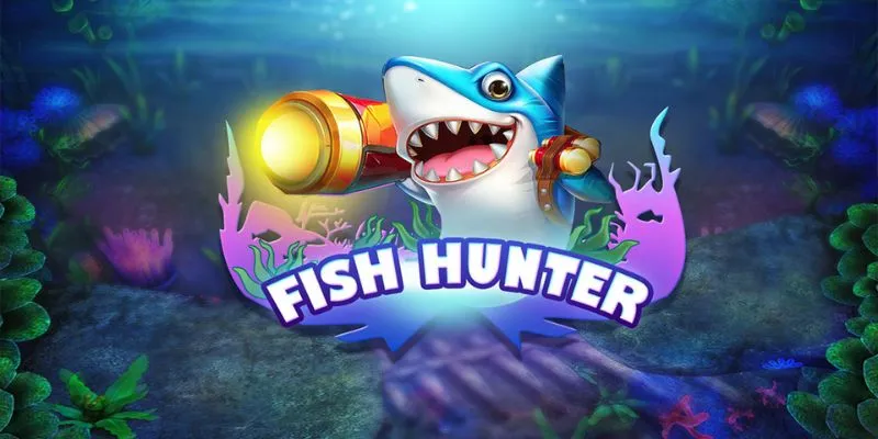 Tổng quan game bắn cá Fish Hunter