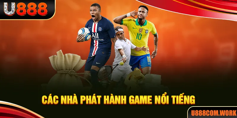 Danh sách nhà phát hành game nổi tiếng tại nhà cái