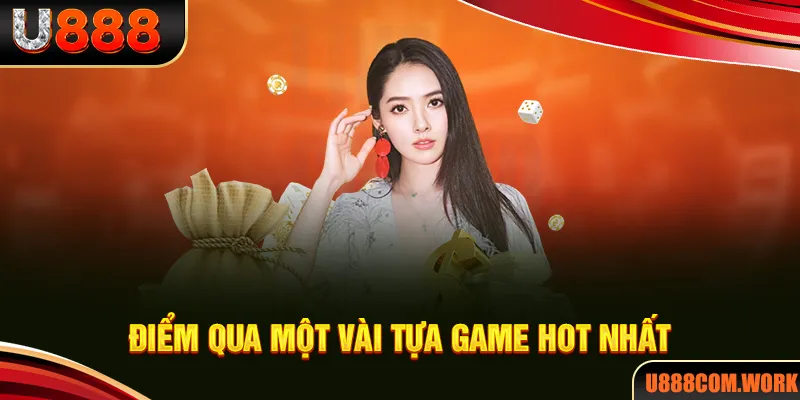 Kho game ấn tượng tại sòng bạc trực tuyến U888