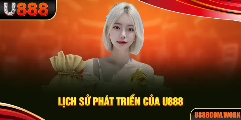 Lịch sử hình thành của thương hiệu U888