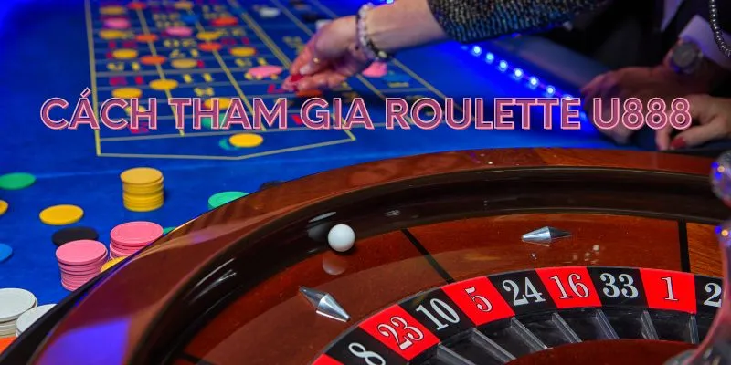 Các thao tác cần làm để trải nghiệm game bài Roulette