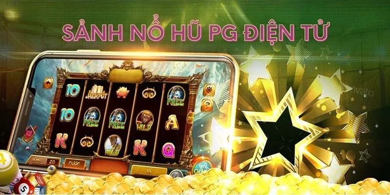 Giới thiệu tổng quan về sảnh nổ hũ PG điện tử