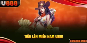 Tiến Lên Miền Nam U888 - Game Bài Truyền Thống Đầy Hấp Dẫn