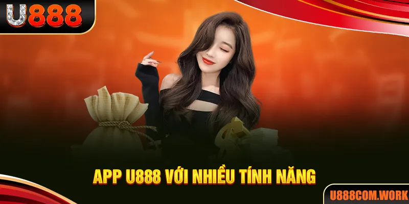 Ứng dụng U888 với các tính năng hiện đại